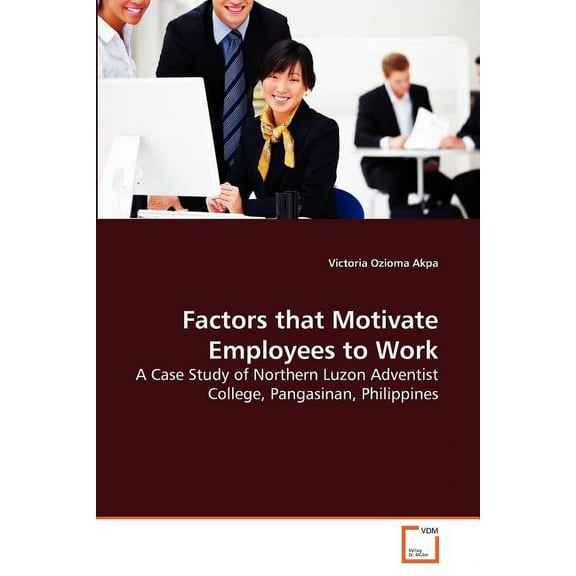 Factors that Motivate Employees to Work (Paperback)