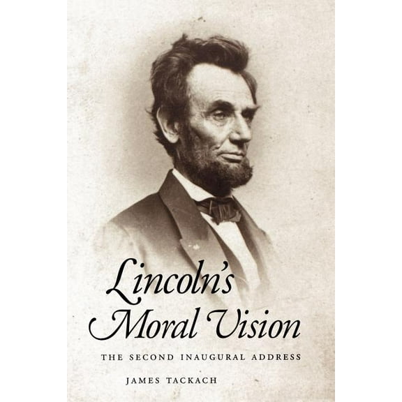 Lincoln's Moral Vision: The Second Inaugural Address, (Paperback)