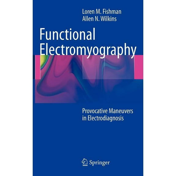 Functional Electromyography: Provocative Maneuvers in Electrodiagnosis, (Hardcover)