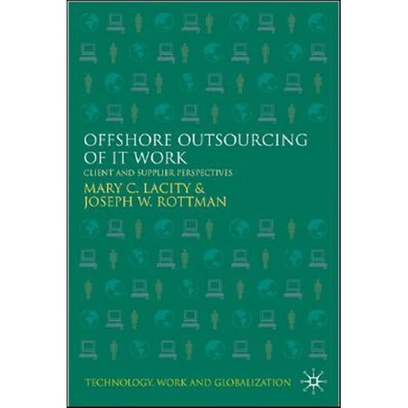 Pre-Owned Technology, Work and Globalization Offshore Outsourcing of It Work: Client and Supplier Perspectives, (Hardcover)