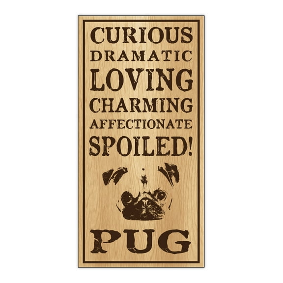 Wood Dog Breed Personality Sign - Spoiled Pug - Home, Office, Decor, Decoration, Gifts