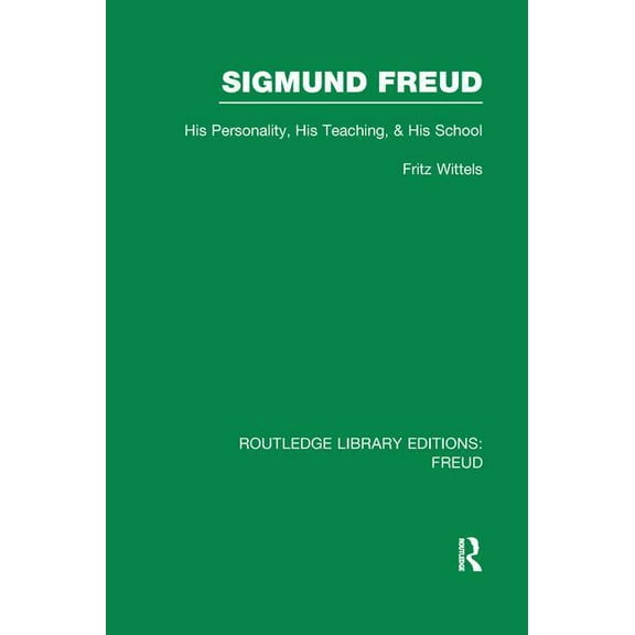 Routledge Library Editions: Freud Sigmund Freud (RLE: Freud): His Personality, his Teaching and his School, (Paperback)