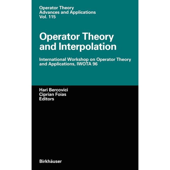 Operator Theory: Advances and Applicatio Operator Theory and Interpolation: International Workshop on Operator Theory and Applications, Iwota 96, Book 115, (Hardcover)
