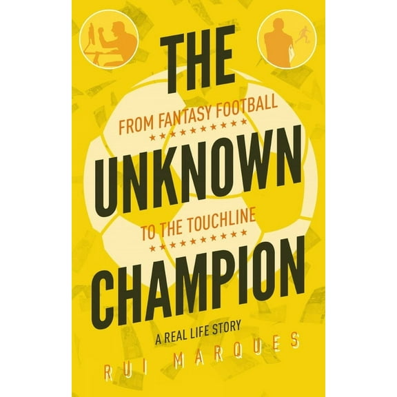 The Unknown Champion : From Fantasy Football to the Touchline (Paperback)