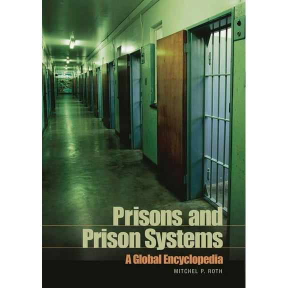 Prisons and Prison Systems: A Global Encyclopedia, (Hardcover)