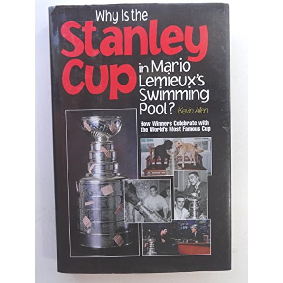 Pre-Owned WHY IS THE STANLEY CUP IN MARIO LEMIEUX'S SWIMMING POOL - How Winners Celebrate (Hardcover) 0670894826 9780670894826