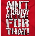 thumbnail image 2 of Aint Nobody Got Time That Funny Meme Sweatshirt for Men or Women Brisco Brands X, 2 of 6