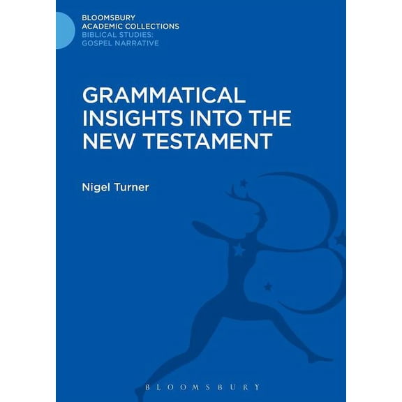 Bloomsbury Academic Collections: Biblica Grammatical Insights Into the New Testament, (Hardcover)