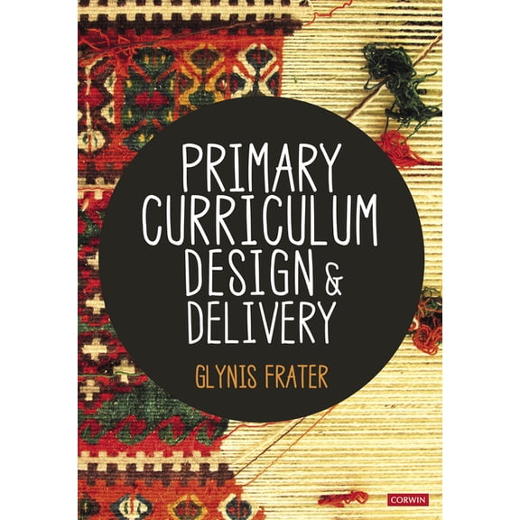 Primary Curriculum Design and Delivery, (Paperback)