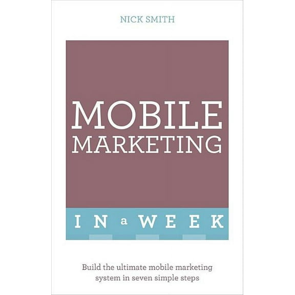 In a Week: Successful Mobile Marketing in a Week (Edition 1) (Paperback)