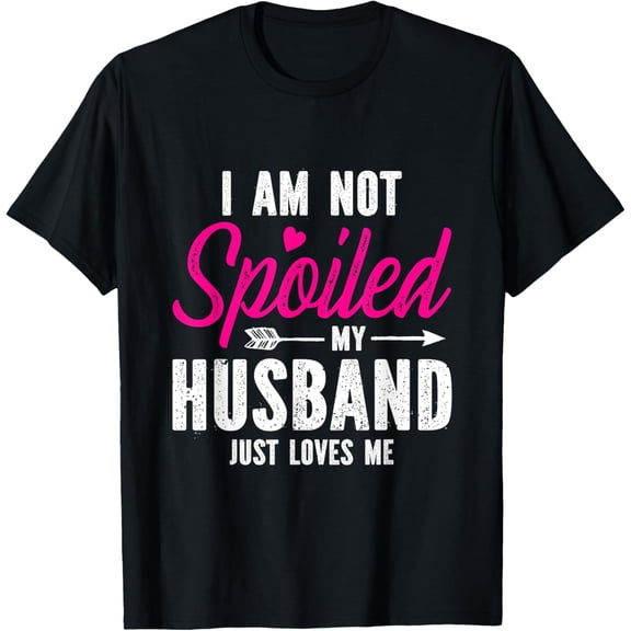 I'm Not Spoiled My Husband Just Loves Me T-ShirtMen and women, Black T-shirt, size: Extra large