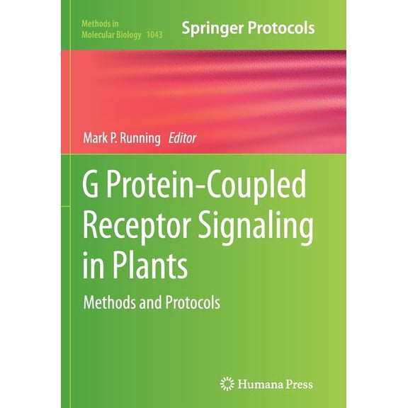 Methods in Molecular Biology G Protein-Coupled Receptor Signaling in Plants: Methods and Protocols, Book 1043, (Paperback)
