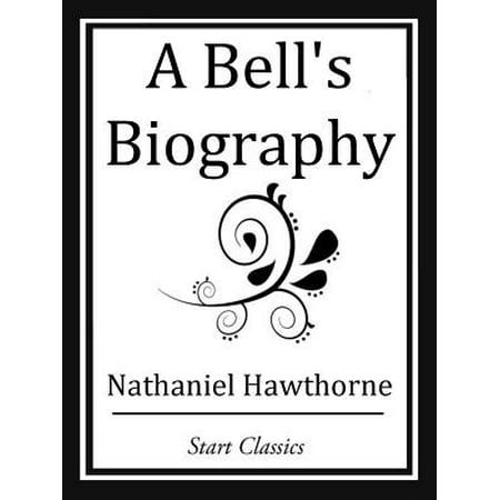 A Bell's Biography - eBook (Best Way To Start A Biography)