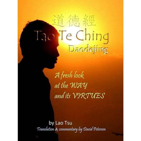 Tao Te Ching / Daodejing: A Fresh Look at the Way and its Virtues, (Paperback)