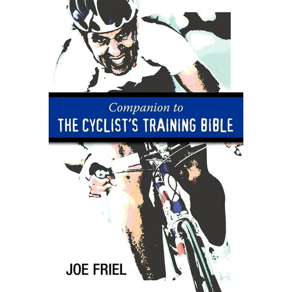 A Companion to the Cyclist's Training Bible Friel, Joe