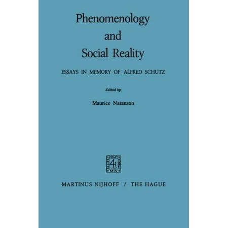 Thesis Statement In Essay Phenomenology And Social Reality Essays In Memory Of Alfred Schutz My English Essay also Help Writing Essay Paper Phenomenology And Social Reality Essays In Memory Of Alfred Schutz Sample Essay Proposal