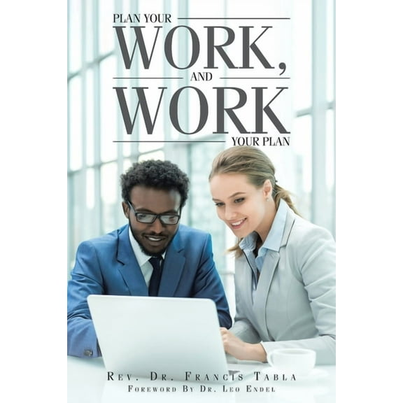 Plan Your Work, and Work Your Plan, (Paperback)