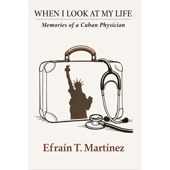 When I Look at My Life: Memories of a Cuban Physician, (Paperback)