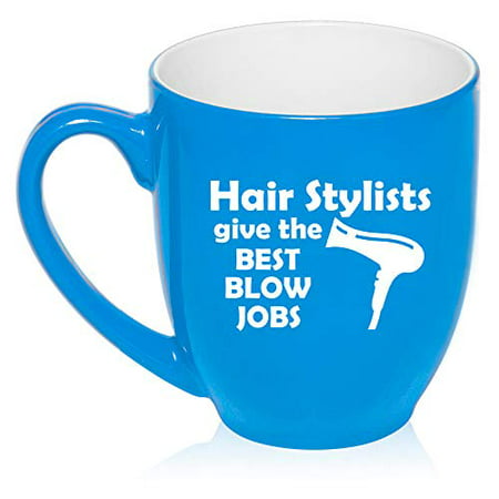 16 oz Large Bistro Mug Ceramic Coffee Tea Glass Cup Hair Stylists Give The Best Blow Jobs Funny Hairdresser (Best Glass For Blowing Pipes)