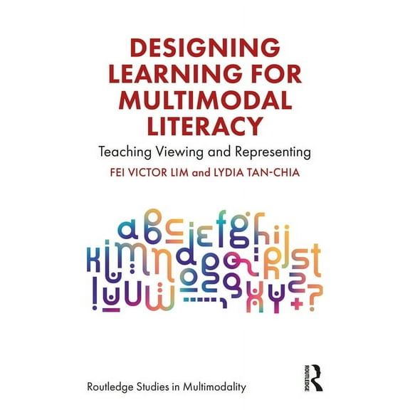 Routledge Studies in Multimodality Designing Learning for Multimodal Literacy: Teaching Viewing and Representing, (Paperback)