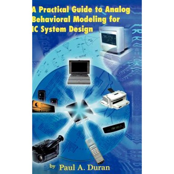 Pre-Owned A Practical Guide to Analog Behavioral Modeling for IC System Design (Hardcover) by Paul A Duran