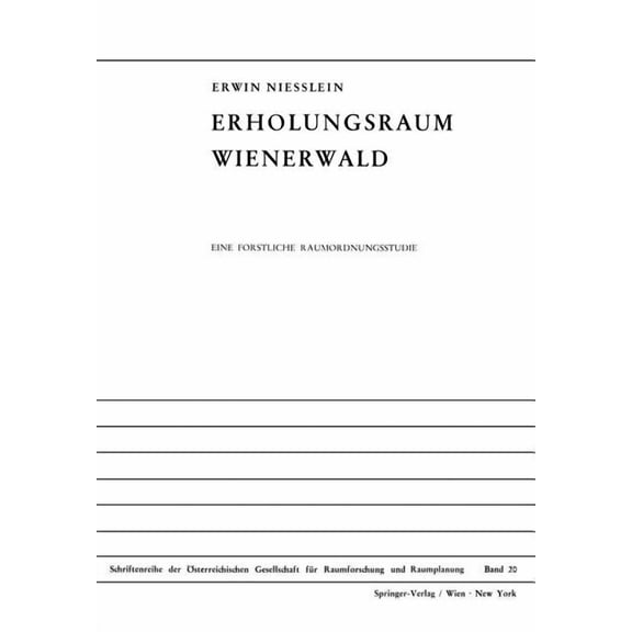 Schriftenreihe Der Ãsterreichischen Gese Erholungsraum Wienerwald: Eine Forstliche Raumordnungsstudie, Book 20, (Paperback)
