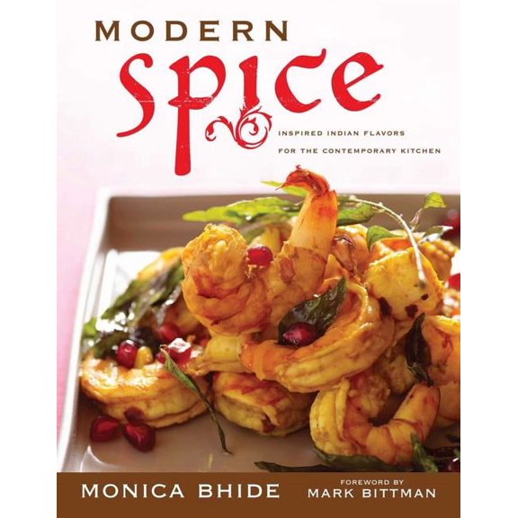 Modern Spice: Inspired Indian Flavors for the Contemporary Kitchen, (Paperback)