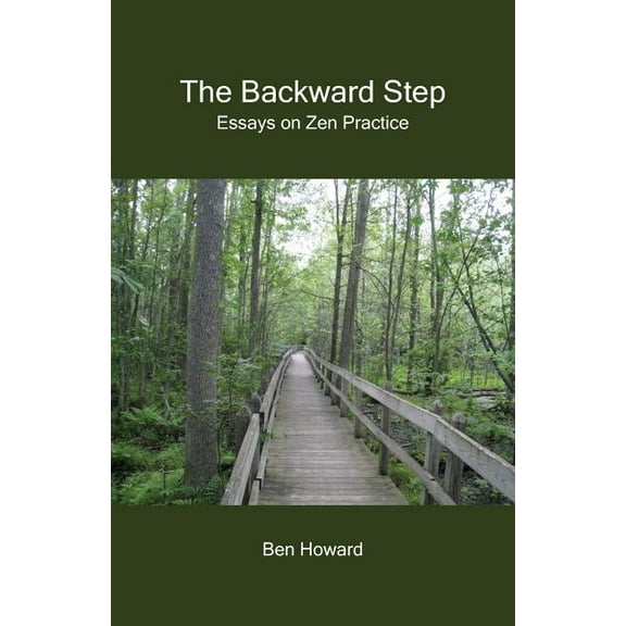 The Backward Step: Essays on Zen Practice, (Paperback)