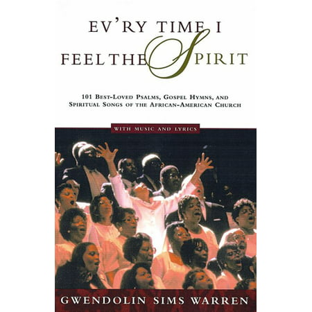 Ev'ry Time I Feel the Spirit : 101 Best-Loved Psalms, Gospel Hymns & Spiritual Songs of the African-American (Best Responsorial Psalm Wedding)