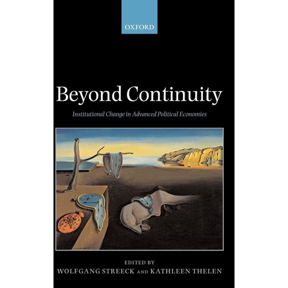 Beyond Continuity: Institutional Change in Advanced Political Economies, (Hardcover)