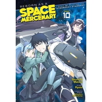 Reborn as a Space Mercenary: I Woke Up P Reborn as a Space Mercenary: I Woke Up Piloting the Strongest Starship! (Manga) Vol. 10, (Paperback)