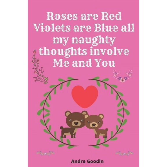 Roses are Red Violets are Blue all my naughty thoughts involve Me and You: Funny valentine's day gift for her or for him, (Paperback)