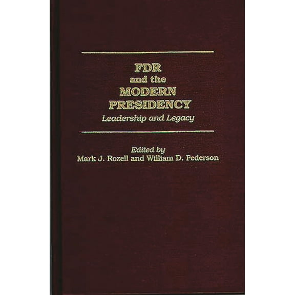 FDR and the Modern Presidency: Leadership and Legacy, (Hardcover)