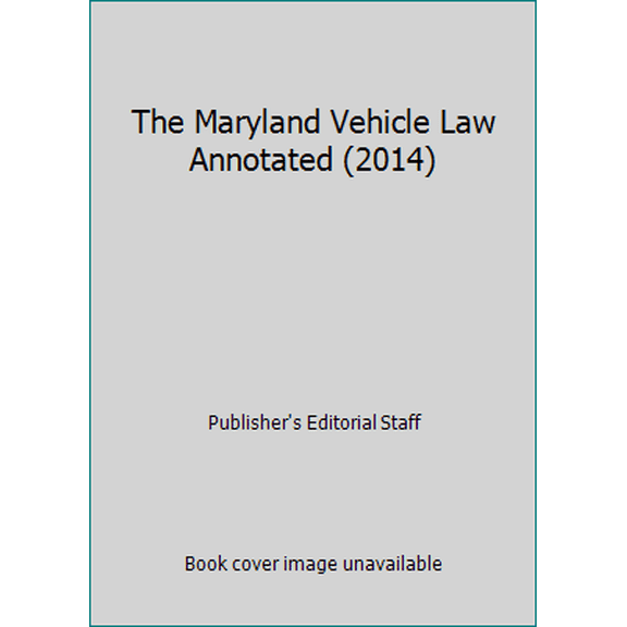 Pre-Owned The Maryland Vehicle Law Annotated (2014) (Unknown) 1632800624 9781632800626