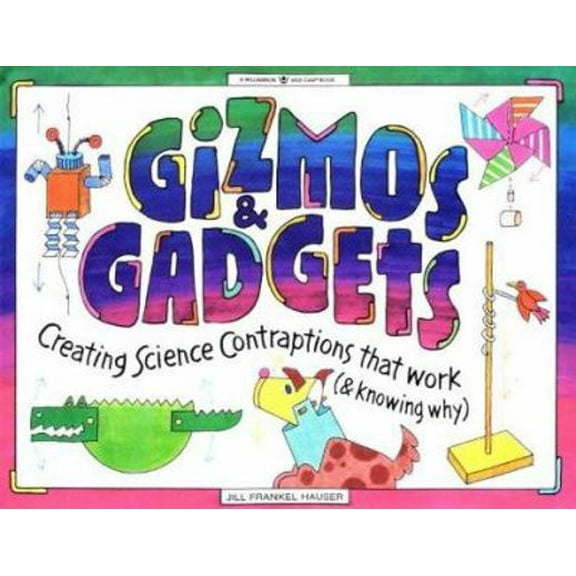 Pre-Owned Gizmos & Gadgets: Creating Science Contraptions That Work (& Knowing Why) (Paperback) 1885593260 9781885593269
