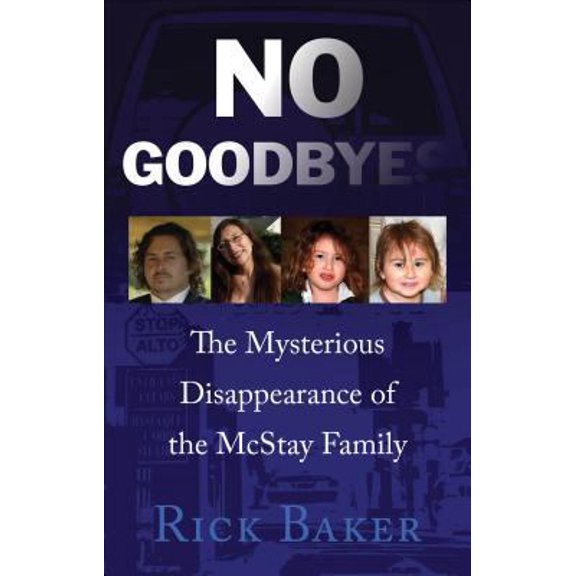 Pre-Owned No Good-Byes: The Mysterious Disappearance of the McStay Family (Paperback) 1625104219 9781625104212