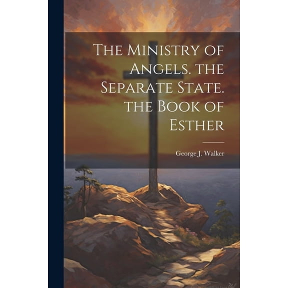 The Ministry of Angels. the Separate State. the Book of Esther (Paperback)
