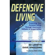 Defensive Living: Preserving Your Personal Safety through Awareness, Attitude and Armed Action [Paperback - Used]