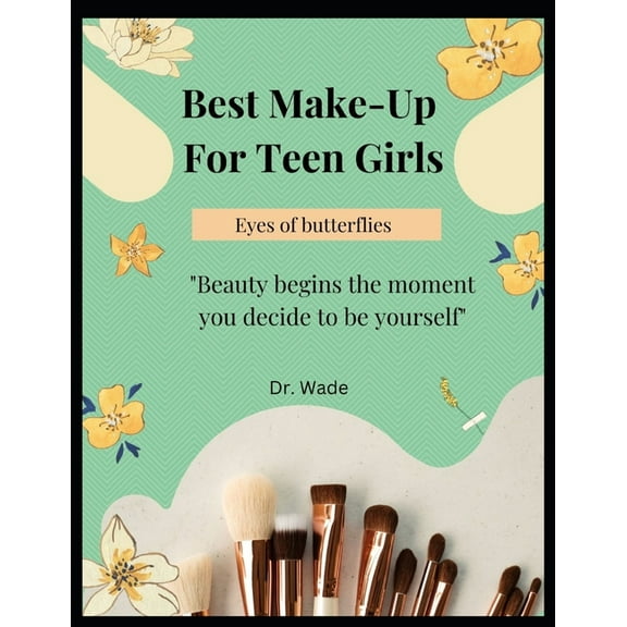 Best Make Up For Teen Girls (Paperback) by Dr. Wade