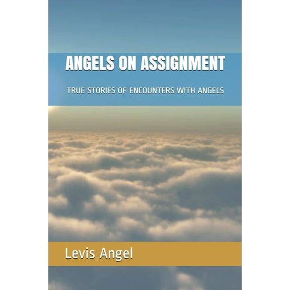 Angels on Assignment Angels on Assignment: True Stories of Encounters with Angels, Book 1, (Paperback)