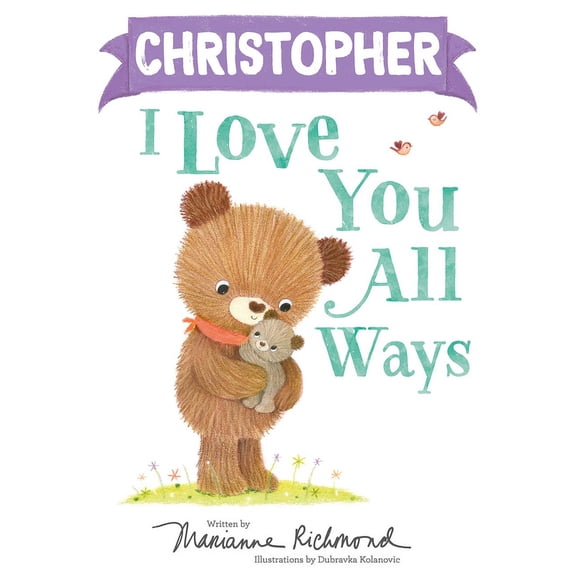 I Love You All Ways: Christopher I Love You All Ways (Hardcover)