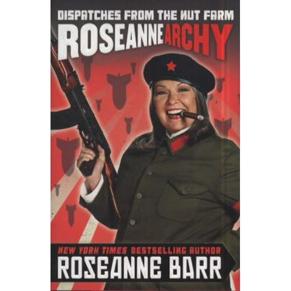 Pre-Owned Roseannearchy: Dispatches from the Nut Farm (Hardcover) 1439154821 9781439154823