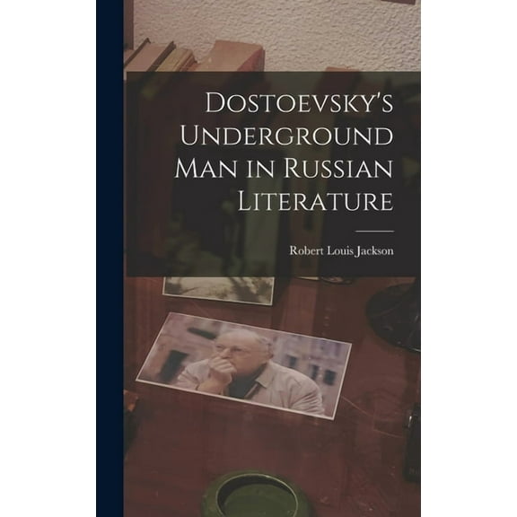 Dostoevsky's Underground Man in Russian Literature, (Hardcover)