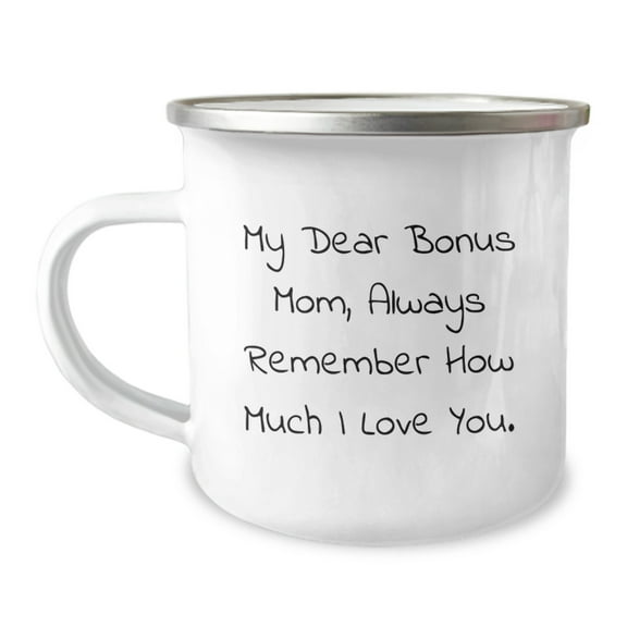Funny Bonus Mom Gifts from Family - Camping Mug for Graduation - 'My Dear Bonus Mom, Always Remember How Much I Love You.'