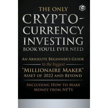 The Only Cryptocurrency Investing Book You'll Ever Need (Paperback)