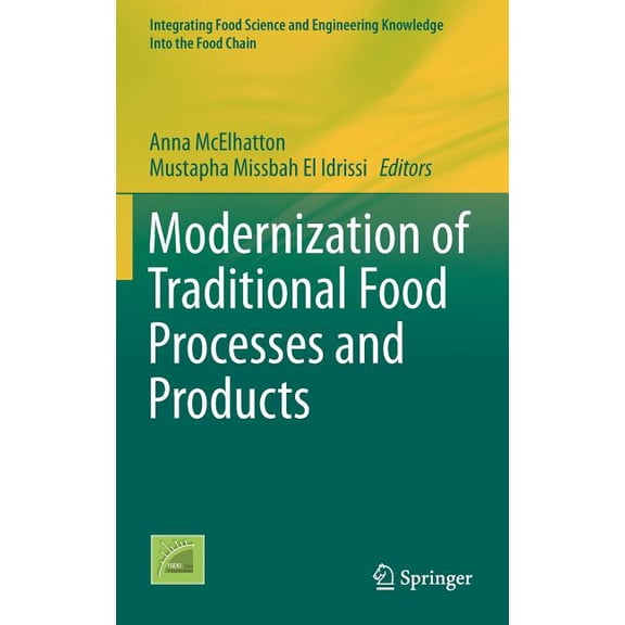 Integrating Food Science and Engineering Modernization of Traditional Food Processes and Products, Book 11, (Hardcover)
