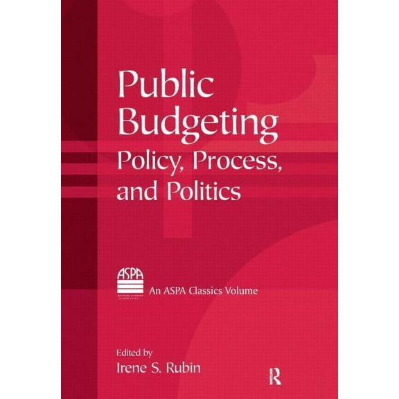 Public Budgeting: Policy, Process and Politics, (Hardcover)