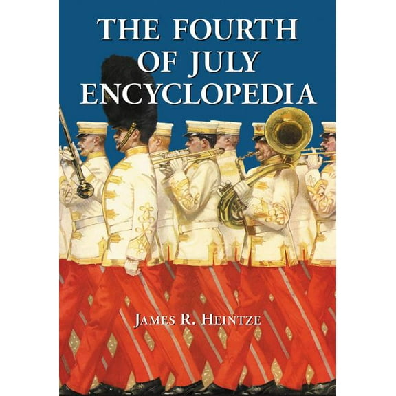 The Fourth of July Encyclopedia, (Paperback)