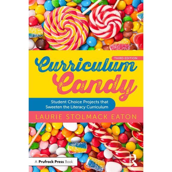 Curriculum Candy: Student Choice Projects that Sweeten the Literacy Curriculum, (Paperback)