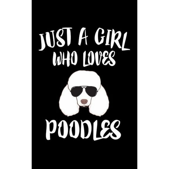 Just A Girl Who Loves Poodles: Animal Nature Collection, (Paperback)